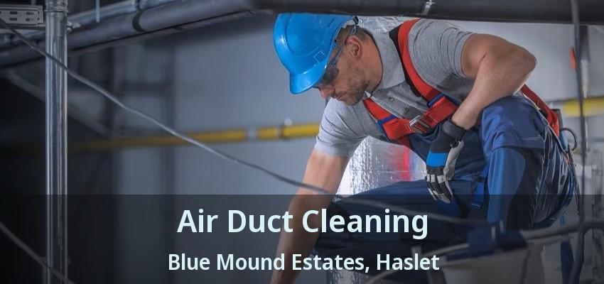 Air Duct Cleaning Blue Mound Estates, Haslet - TX