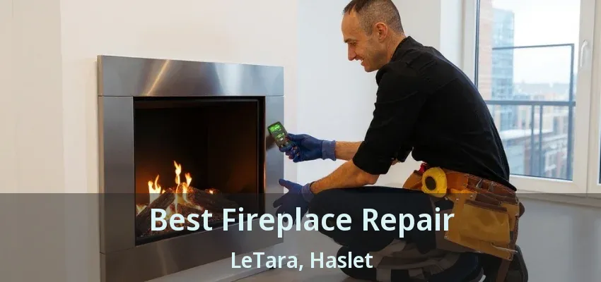 Best Fireplace Repair LeTara, Haslet - TX