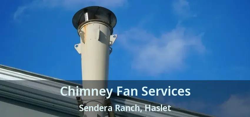 Chimney Fan Services Sendera Ranch, Haslet - TX