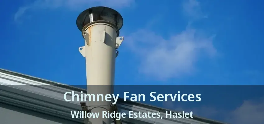 Chimney Fan Services Willow Ridge Estates, Haslet - TX