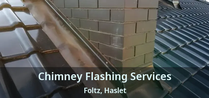 Chimney Flashing Services Foltz, Haslet - TX