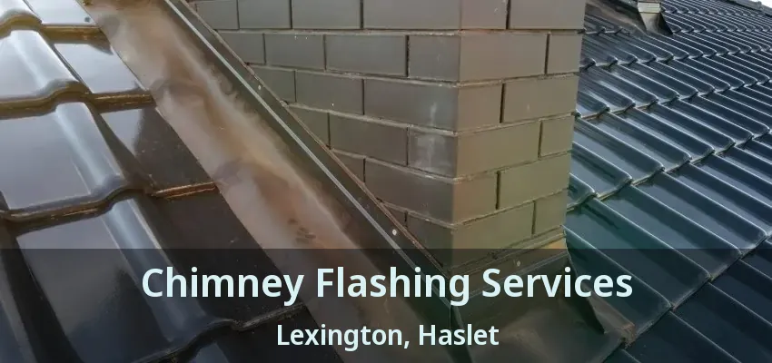 Chimney Flashing Services Lexington, Haslet - TX