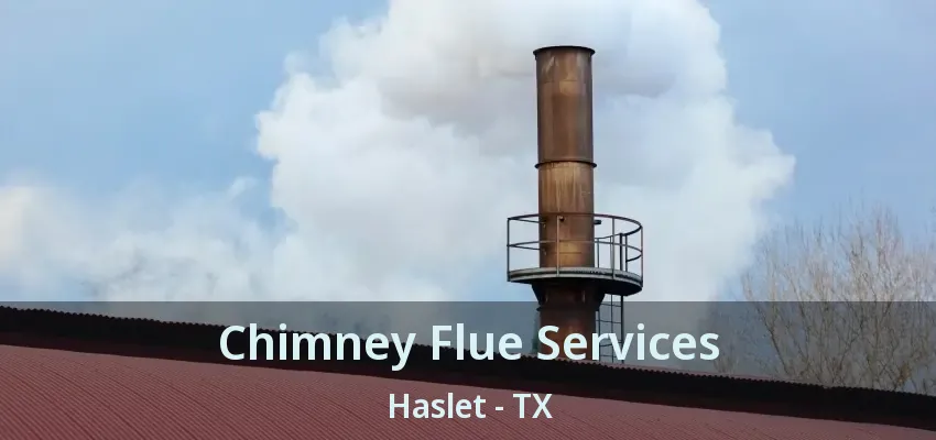 Chimney Flue Services Haslet - TX