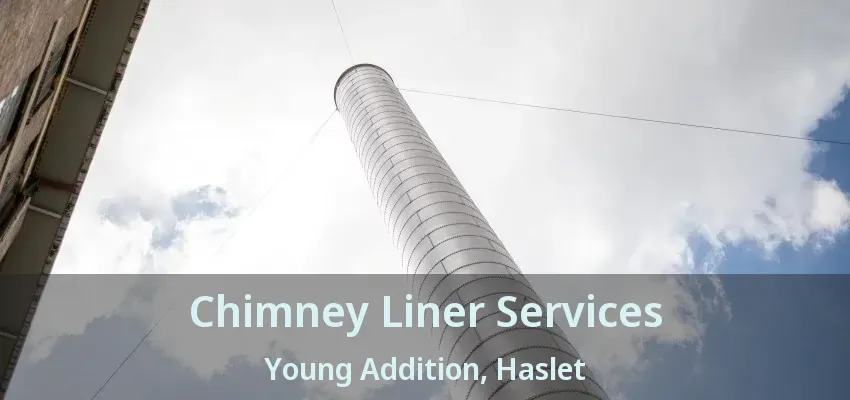 Chimney Liner Services Young Addition, Haslet - TX
