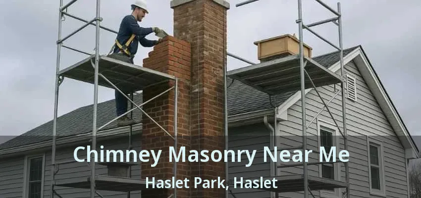 Chimney Masonry Near Me Haslet Park, Haslet - TX