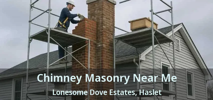 Chimney Masonry Near Me Lonesome Dove Estates, Haslet - TX