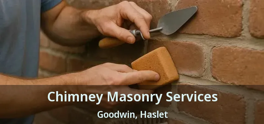 Chimney Masonry Services Goodwin, Haslet - TX