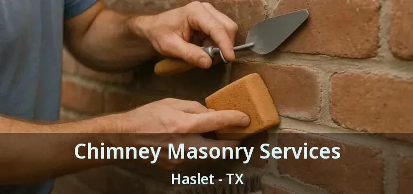Chimney Masonry Services Haslet - TX