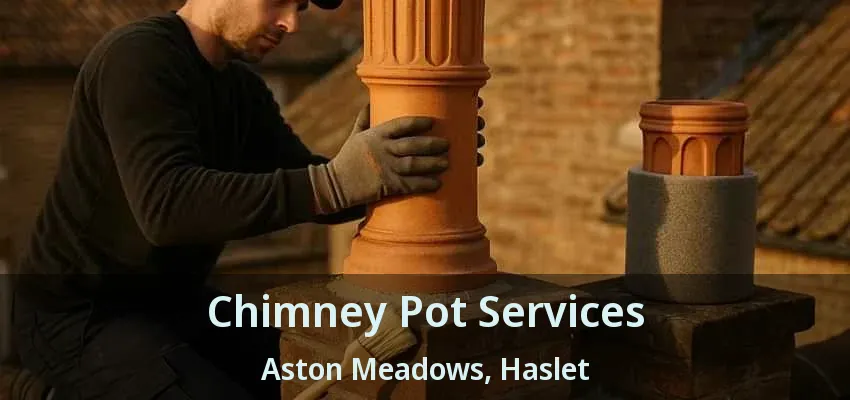 Chimney Pot Services Aston Meadows, Haslet - TX