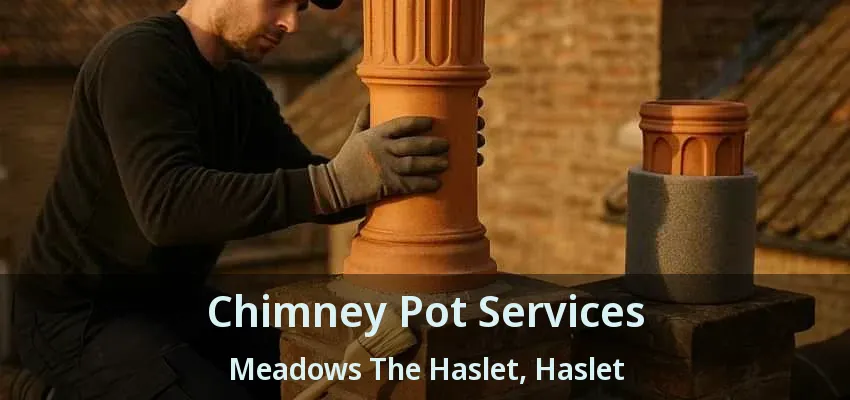 Chimney Pot Services Meadows The Haslet, Haslet - TX