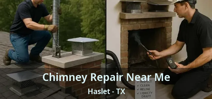 Chimney Repair Near Me Haslet - TX