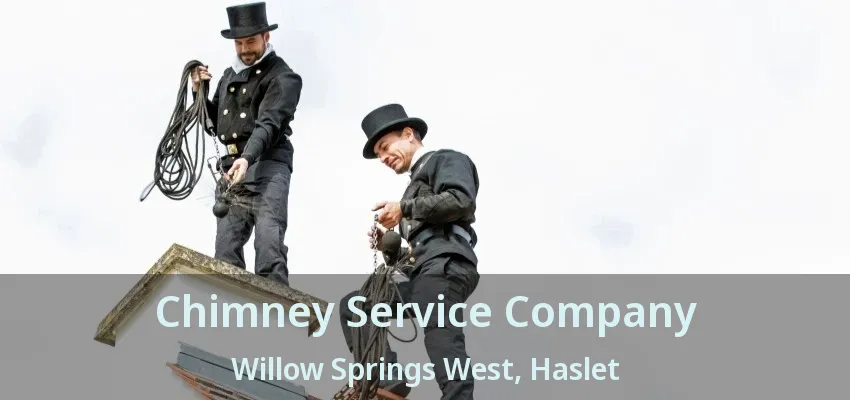 Chimney Service Company Willow Springs West, Haslet - TX