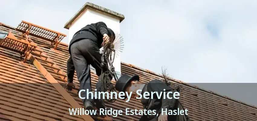 Chimney Service Willow Ridge Estates, Haslet - TX