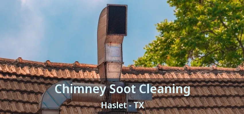 Chimney Soot Cleaning Haslet - TX