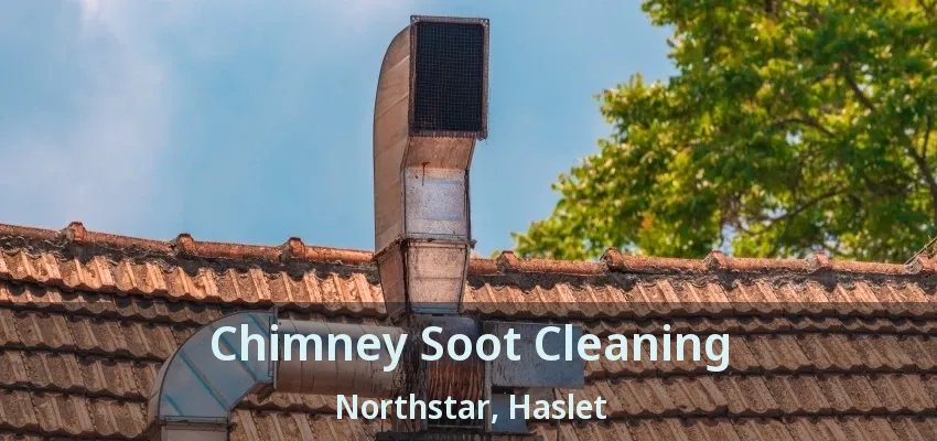 Chimney Soot Cleaning Northstar, Haslet - TX