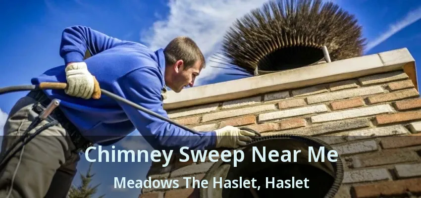 Chimney Sweep Near Me Meadows The Haslet, Haslet - TX