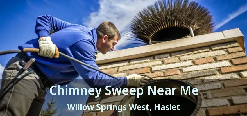 Chimney Sweep Near Me Willow Springs West, Haslet - TX