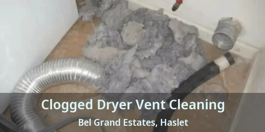 Clogged Dryer Vent Cleaning Bel Grand Estates, Haslet - TX