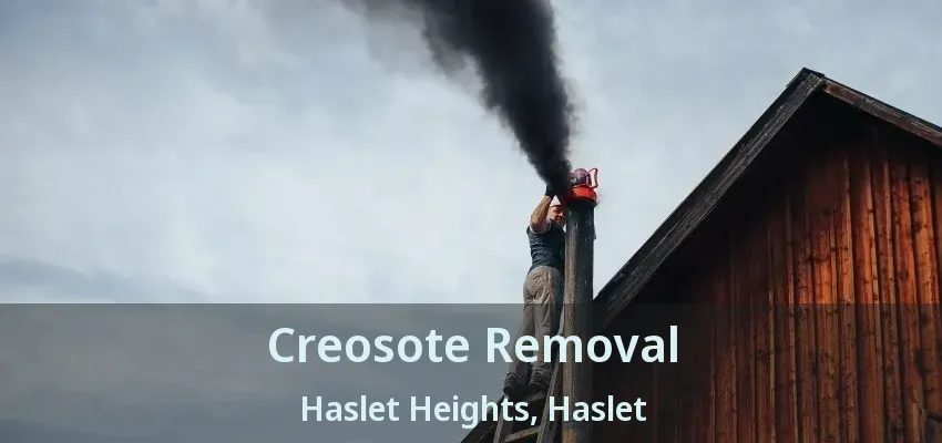 Creosote Removal Haslet Heights, Haslet - TX