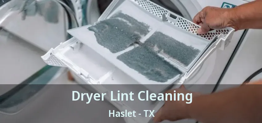 Dryer Lint Cleaning Haslet - TX