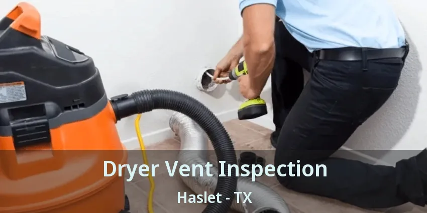 Dryer Vent Inspection Haslet - TX