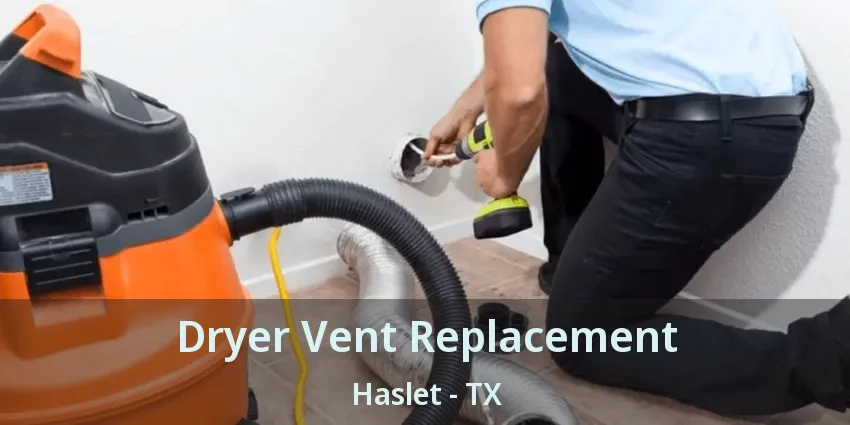 Dryer Vent Replacement Haslet - TX