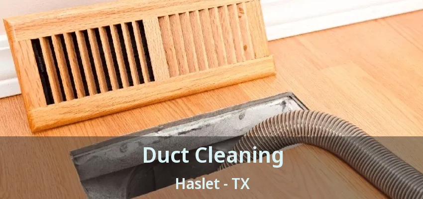 Duct Cleaning Haslet - TX