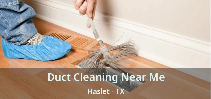 Duct Cleaning Near Me Haslet - TX