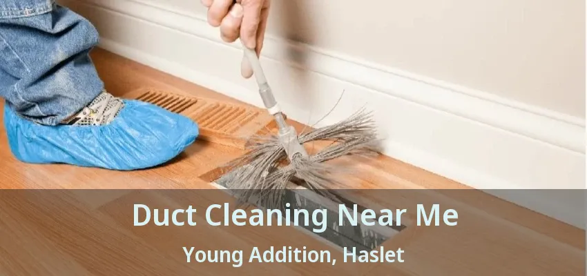 Duct Cleaning Near Me Young Addition, Haslet - TX