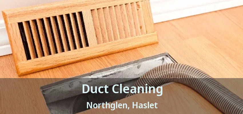 Duct Cleaning Northglen, Haslet - TX