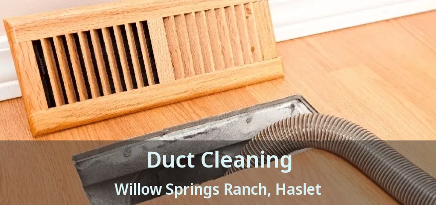 Duct Cleaning Willow Springs Ranch, Haslet - TX