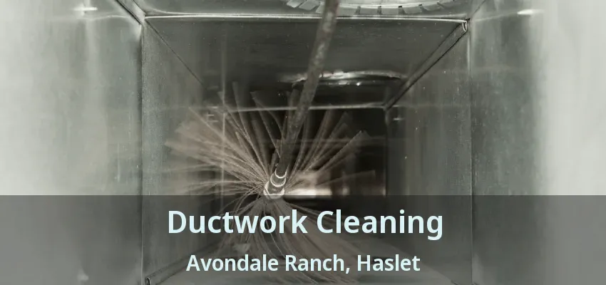 Ductwork Cleaning Avondale Ranch, Haslet - TX
