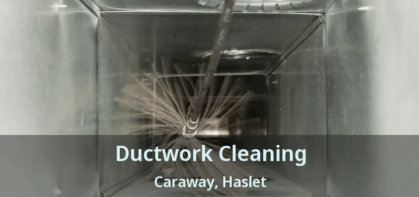 Ductwork Cleaning Caraway, Haslet - TX