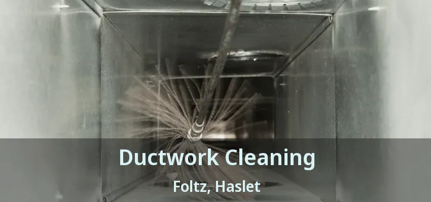 Ductwork Cleaning Foltz, Haslet - TX