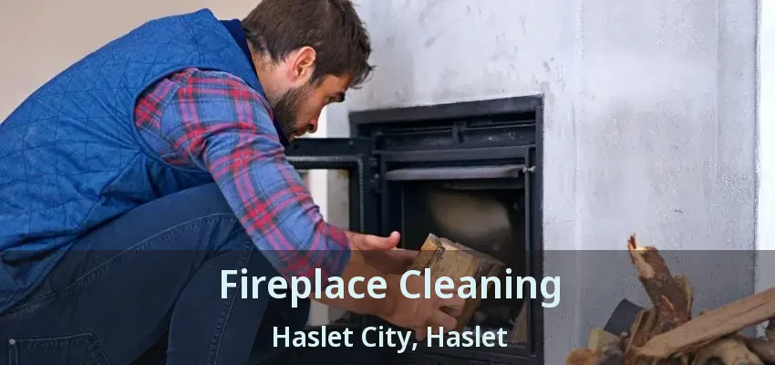 Fireplace Cleaning Haslet City, Haslet - TX