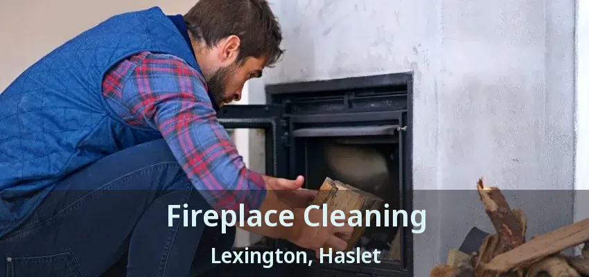 Fireplace Cleaning Lexington, Haslet - TX