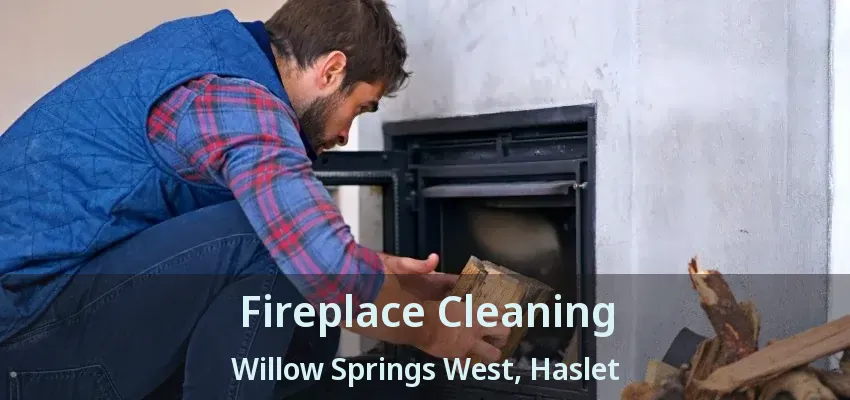 Fireplace Cleaning Willow Springs West, Haslet - TX