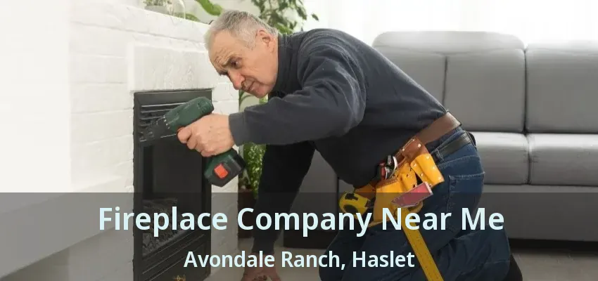 Fireplace Company Near Me Avondale Ranch, Haslet - TX