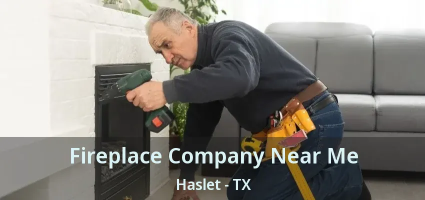 Fireplace Company Near Me Haslet - TX