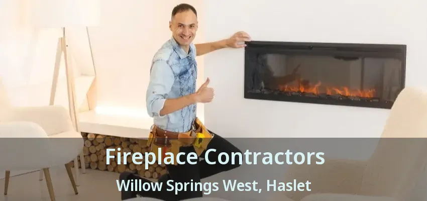 Fireplace Contractors Willow Springs West, Haslet - TX