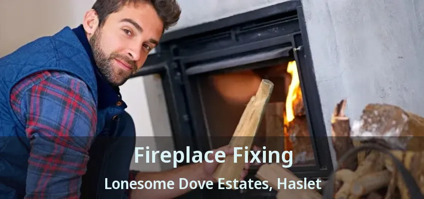 Fireplace Fixing Lonesome Dove Estates, Haslet - TX