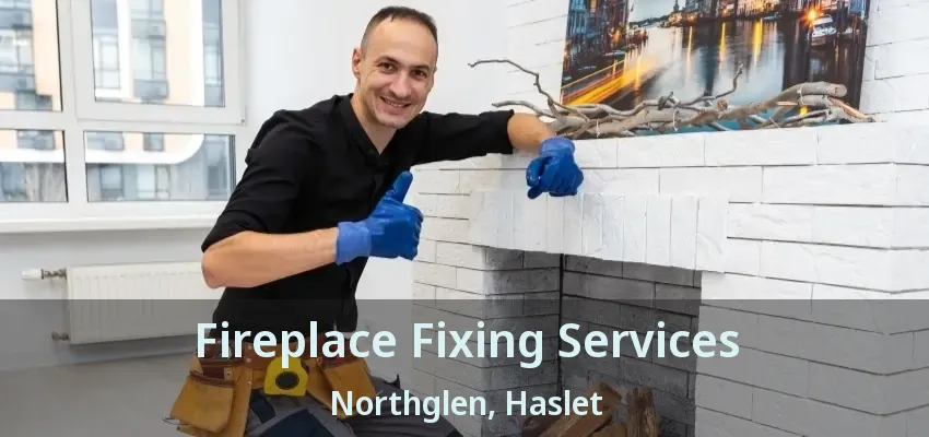 Fireplace Fixing Services Northglen, Haslet - TX