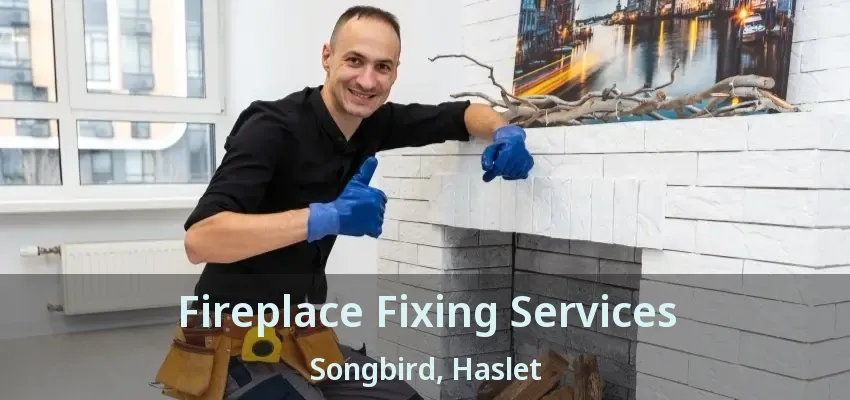 Fireplace Fixing Services Songbird, Haslet - TX