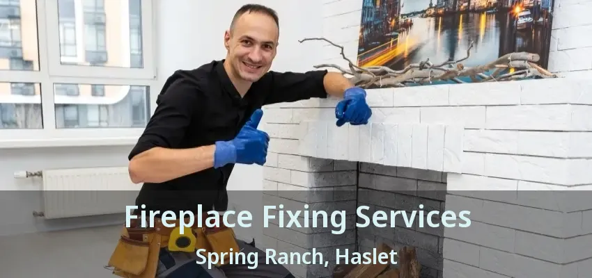 Fireplace Fixing Services Spring Ranch, Haslet - TX