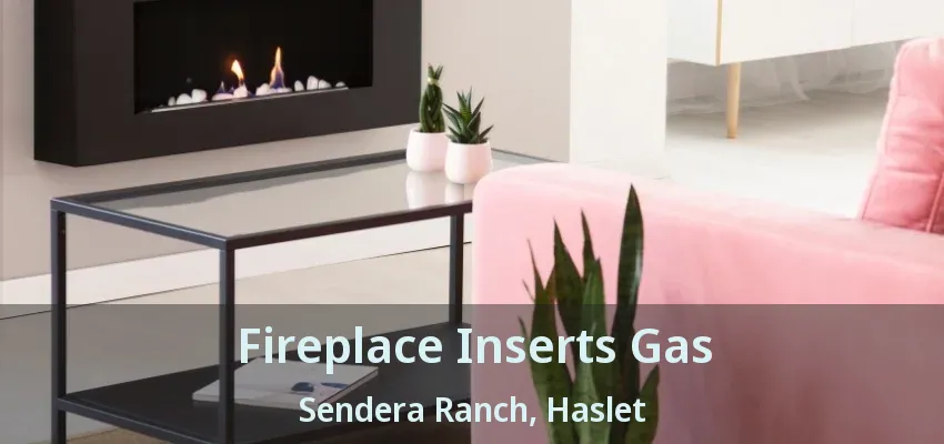 Fireplace Inserts Gas Sendera Ranch, Haslet - TX