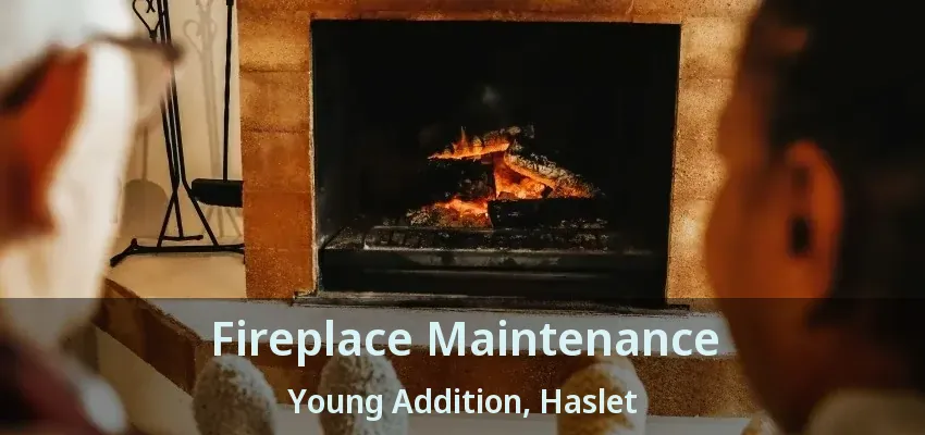 Fireplace Maintenance Young Addition, Haslet - TX