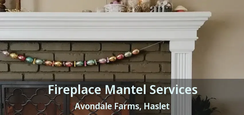 Fireplace Mantel Services Avondale Farms, Haslet - TX