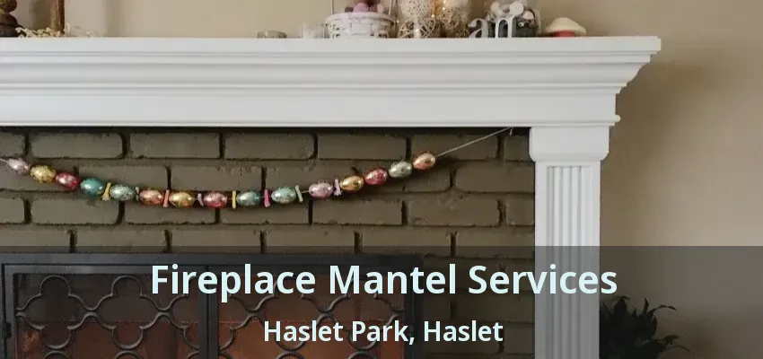 Fireplace Mantel Services Haslet Park, Haslet - TX
