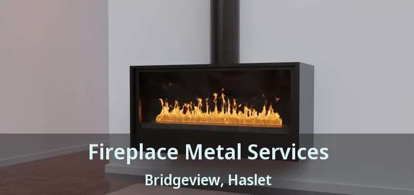 Fireplace Metal Services Bridgeview, Haslet - TX
