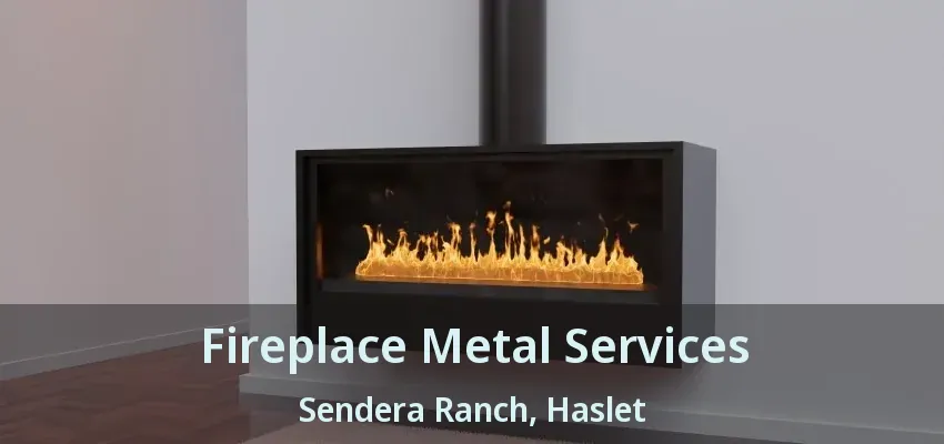 Fireplace Metal Services Sendera Ranch, Haslet - TX